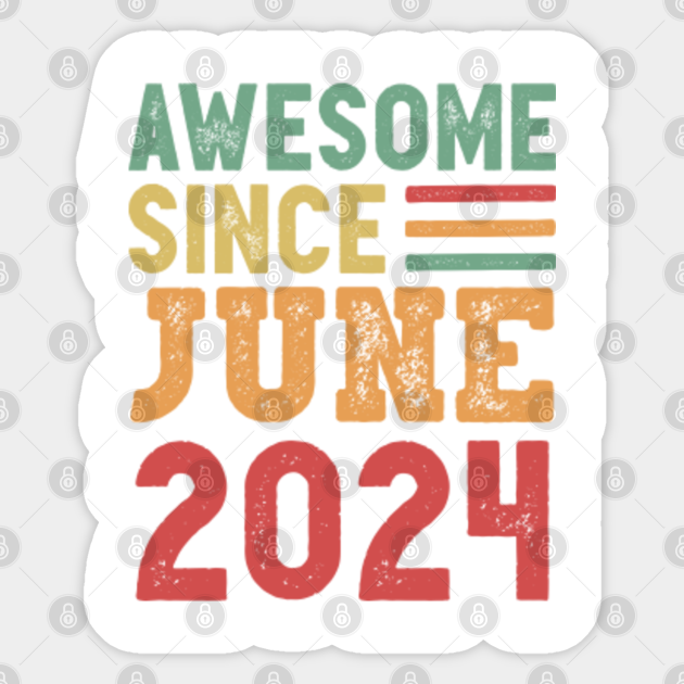 Awesome Since June 2024 1st Birthday Gift 2024 Sticker TeePublic
